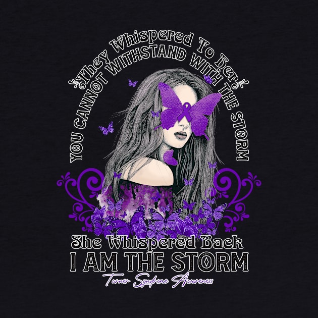 Turner Syndrome awareness Beautiful Girl  Butterfly They whispered to her you can not withstand the storm she whispered back I am the storm Support Gift by vamstudio